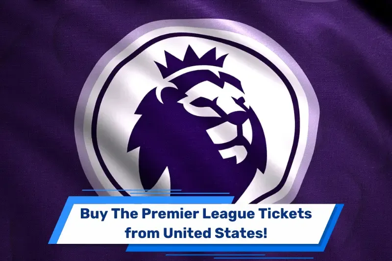 Buy The Premier League Tickets from United States